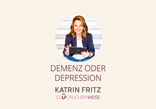 DEMENZ ODER DEPRESSION – DAS IST DIE RELEVANTE FRAGE!